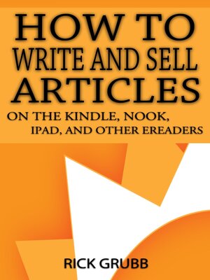 cover image of How to Write and Sell Articles For the Kindle, Nook, Ipad, and Other E-Readers